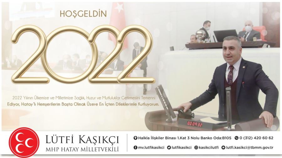 MİLLETVEKİLİ LÜTFİ KAŞIKÇI: HOŞGELDİN 2022