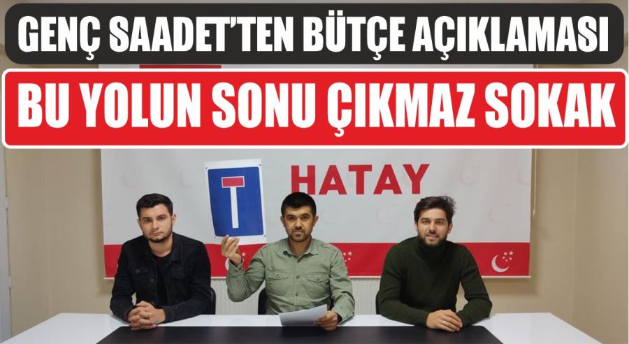Hatay Genç Saadet’ten bütçe açıklaması;