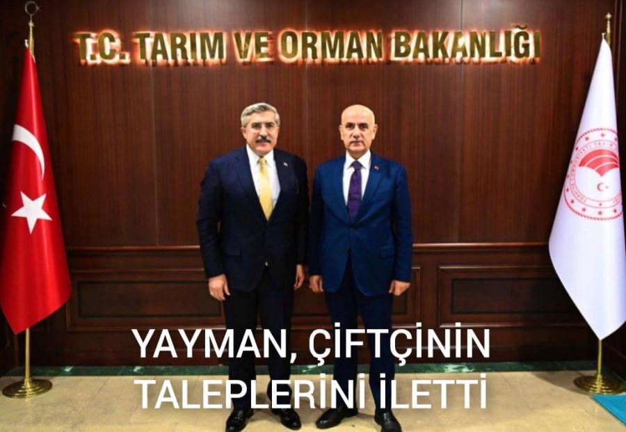 YAYMAN, ÇİFTÇİNİN TALEPLERİNİ İLETTİ